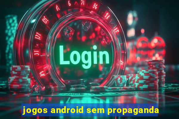 jogos android sem propaganda